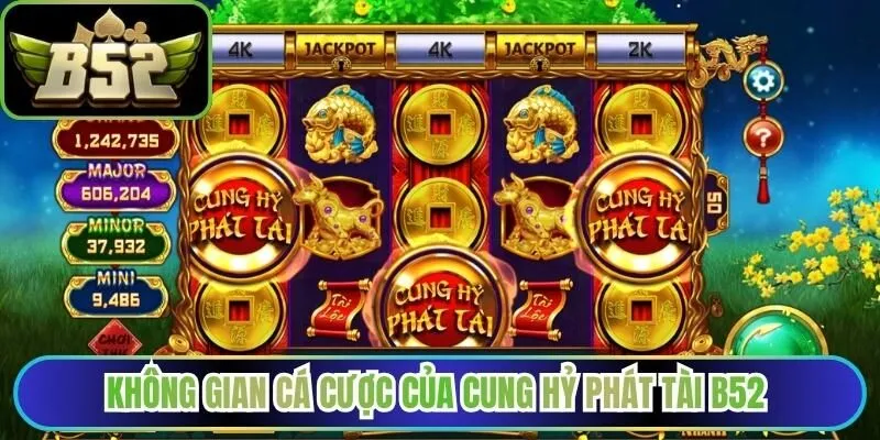 Không gian cá cược của cung hỷ phát tài B52 